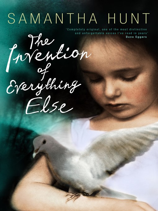 Title details for The Invention of Everything Else by Samantha Hunt - Available